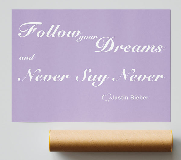 Music Quote Follow Your Dreams Justin Bieber Lilac Poster