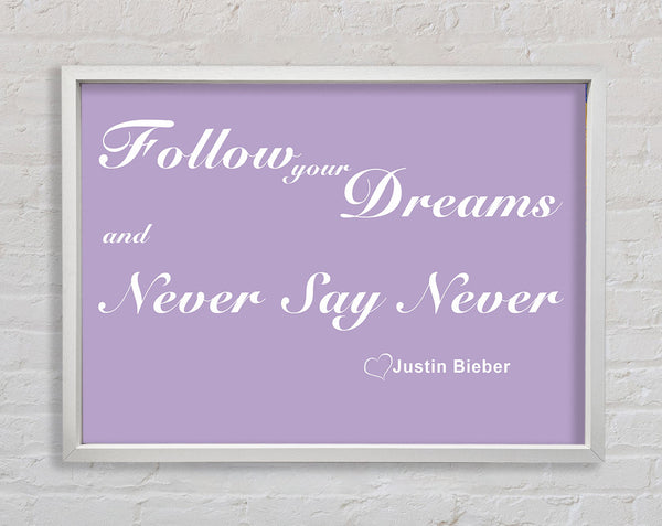 Music Quote Follow Your Dreams Justin Bieber Lilac Framed Print