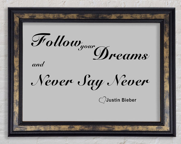 Music Quote Follow Your Dreams Justin Bieber Grey Framed Print