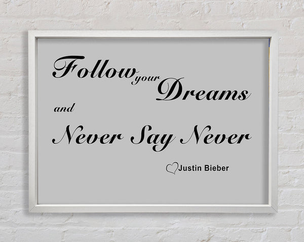Music Quote Follow Your Dreams Justin Bieber Grey Framed Print
