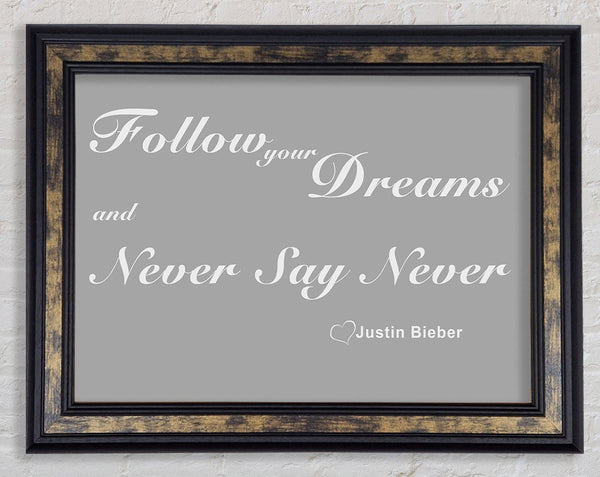 Music Quote Music Quote Follow Your Dreams Justin Bieber Grey White Framed Print