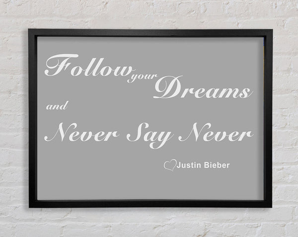 Music Quote Music Quote Follow Your Dreams Justin Bieber Grey White Framed Print