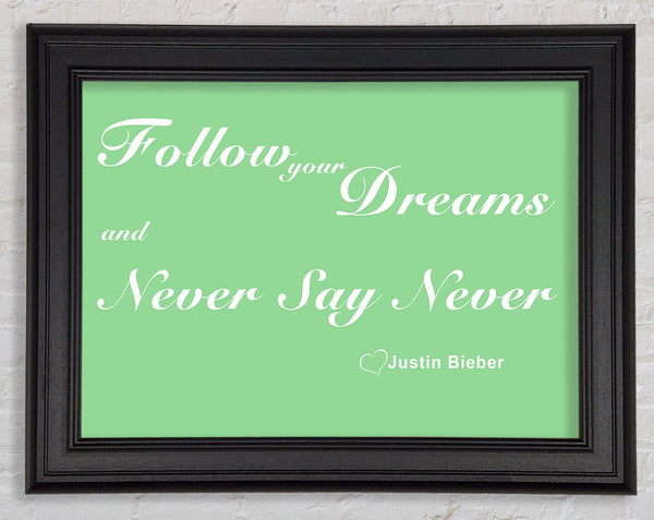 Music Quote Follow Your Dreams Justin Bieber Green Framed Print