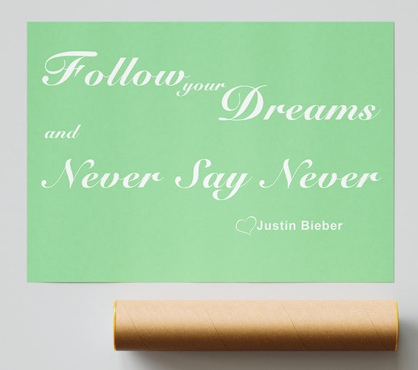 Music Quote Follow Your Dreams Justin Bieber Green Poster