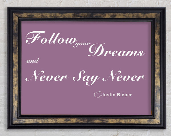 Music Quote Follow Your Dreams Justin Bieber Dusty Pink Framed Print