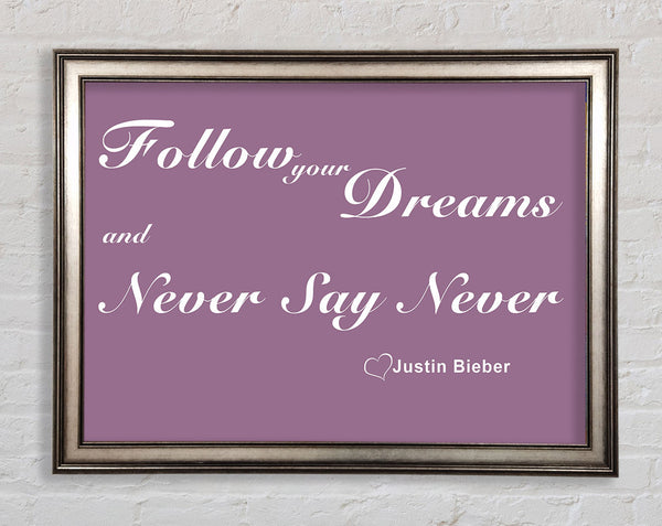 Music Quote Follow Your Dreams Justin Bieber Dusty Pink Framed Print