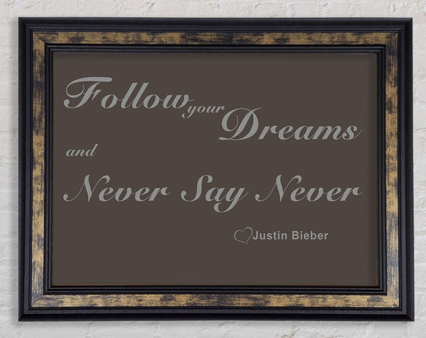 Music Quote Follow Your Dreams Justin Bieber Chocolate Framed Print