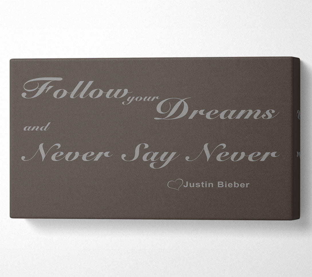  A Canvas Print of Music Quote Follow Your Dreams Justin Bieber Chocolate Canvas Art