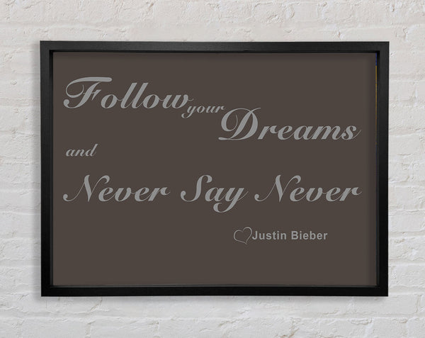 Music Quote Follow Your Dreams Justin Bieber Chocolate Framed Print