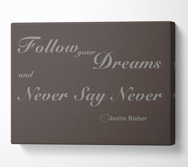  A Canvas Print of Music Quote Follow Your Dreams Justin Bieber Chocolate Canvas Art