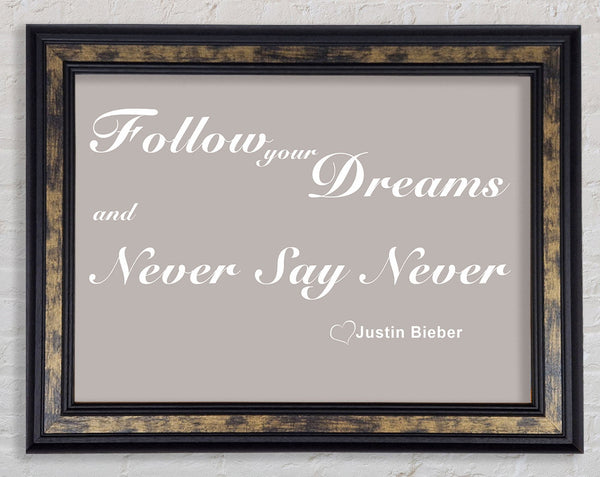 Music Quote Follow Your Dreams Justin Bieber Beige Framed Print