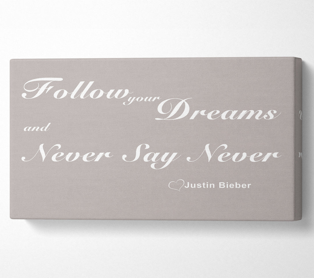  A Canvas Print of Music Quote Follow Your Dreams Justin Bieber Beige Canvas Wall Art