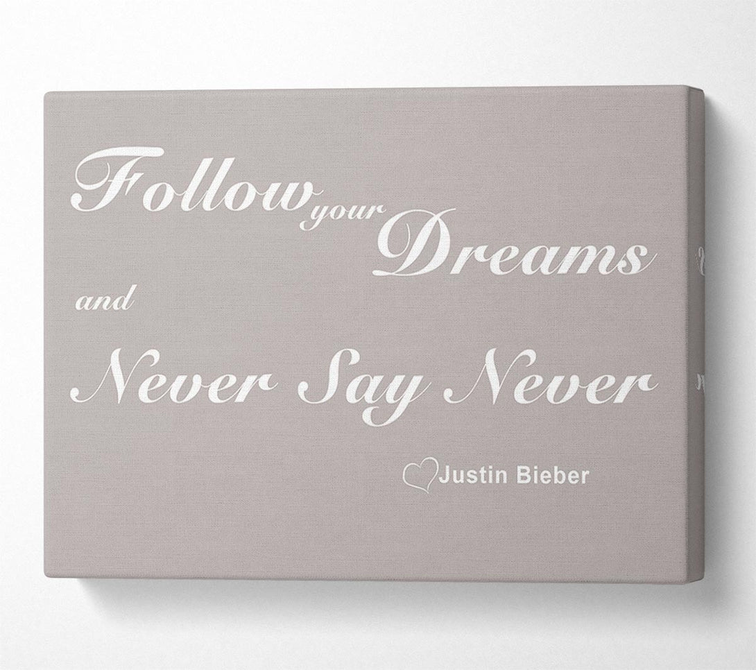  A Canvas Print of Music Quote Follow Your Dreams Justin Bieber Beige Canvas Wall Art
