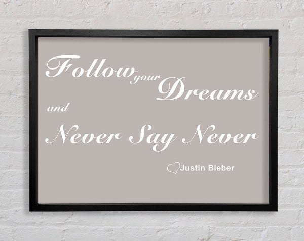 Music Quote Follow Your Dreams Justin Bieber Beige Framed Print