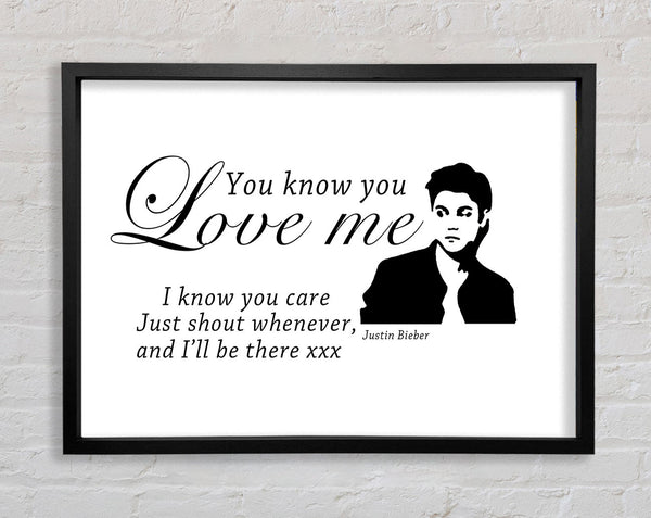 Music Quote You Know You Love Me Justin Bieber White Framed Print