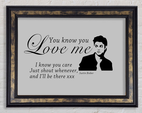 Music Quote You Know You Love Me Justin Bieber Grey Framed Print