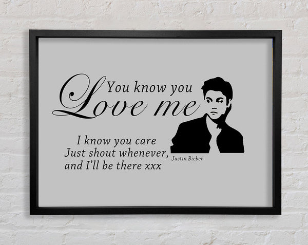 Music Quote You Know You Love Me Justin Bieber Grey Framed Print