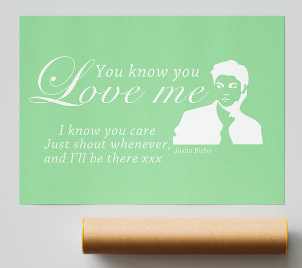 Music Quote You Know You Love Me Justin Bieber Green Print