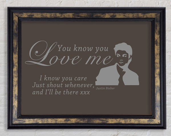 Music Quote You Know You Love Me Justin Bieber Chocolate Framed Print