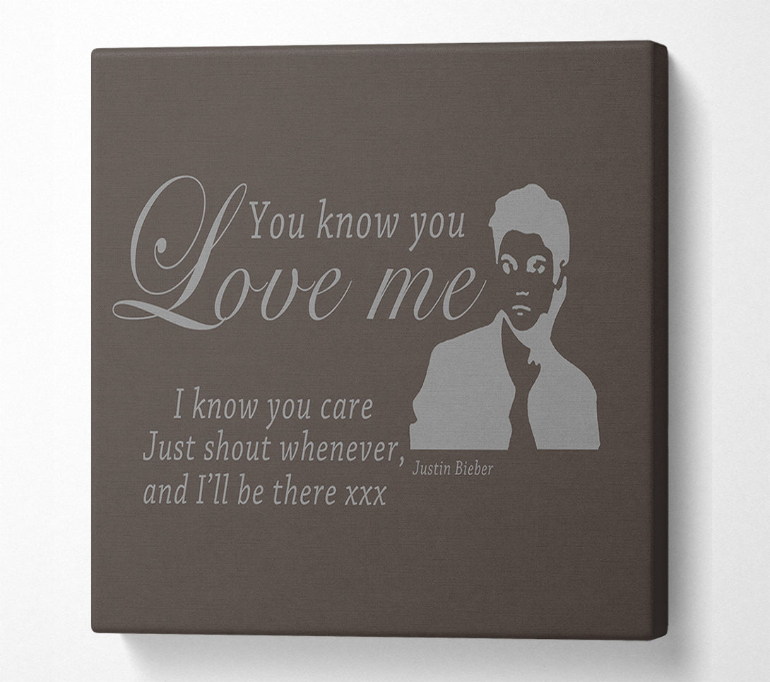  A Canvas Print of Music Quote You Know You Love Me Justin Bieber Chocolate Canvas Print