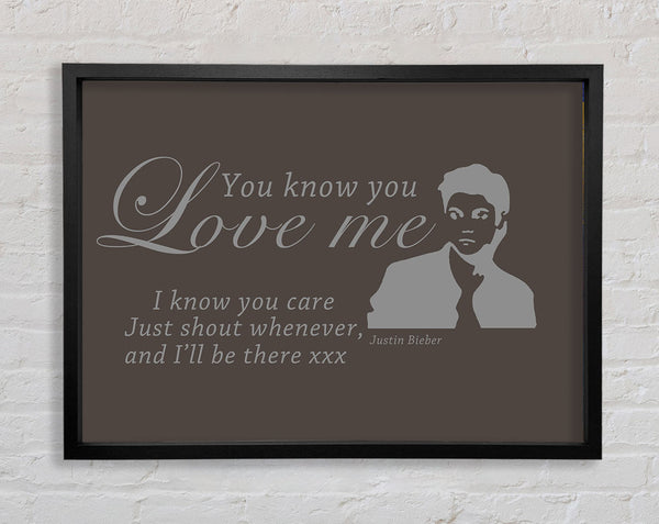 Music Quote You Know You Love Me Justin Bieber Chocolate Framed Print