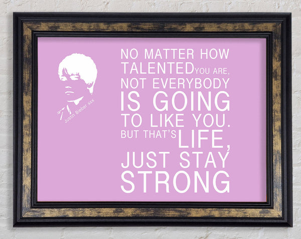 Music Quote No Matter How Talented Justin Bieber Pink Framed Print