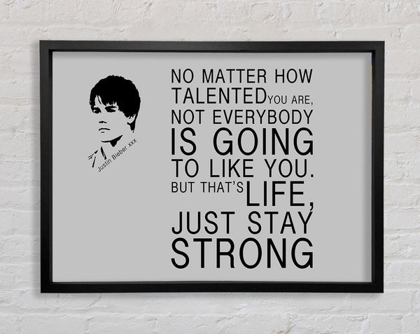 Music Quote No Matter How Talented Justin Bieber Grey Framed Print