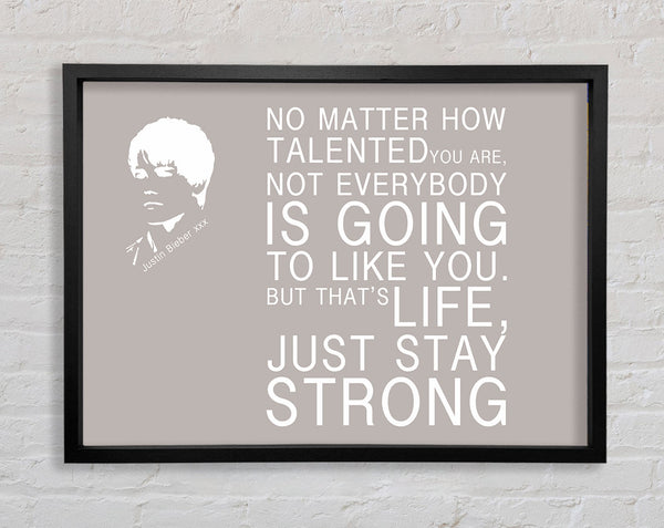 Music Quote No Matter How Talented Justin Bieber Beige Framed Print