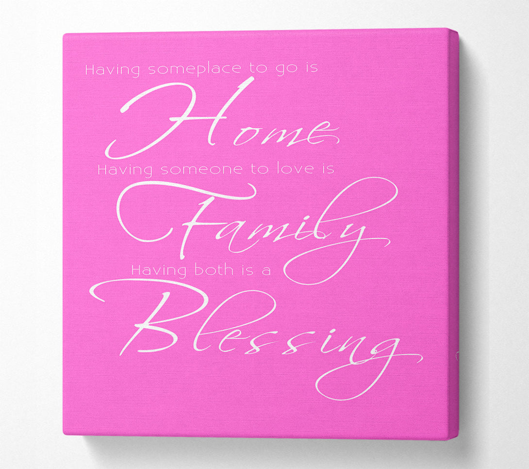  A Canvas Print of Family Quote Having Someplace To Go Is Home 2 Vivid Pink Canvas Wall Art
