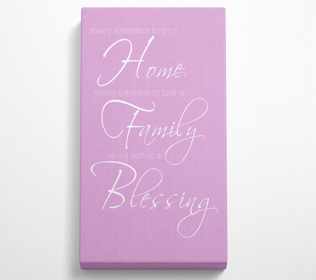  A Canvas Print of Family Quote Having Someplace To Go Is Home 2 Pink Canvas Art