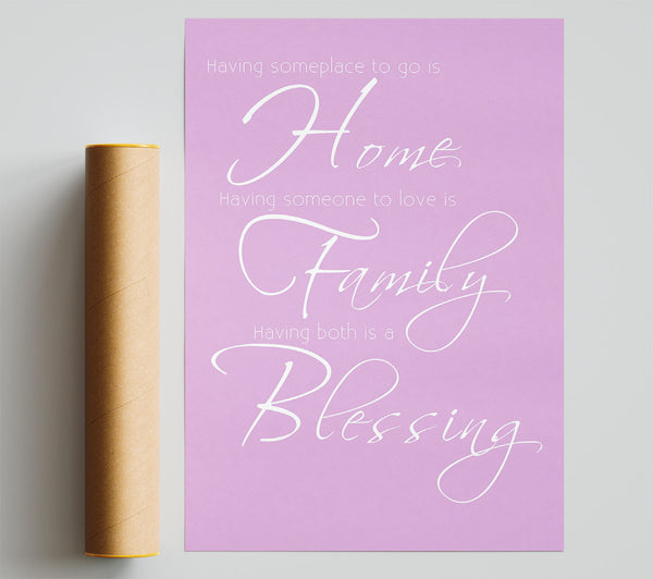 Family Quote Having Someplace To Go Is Home 2 Pink Print