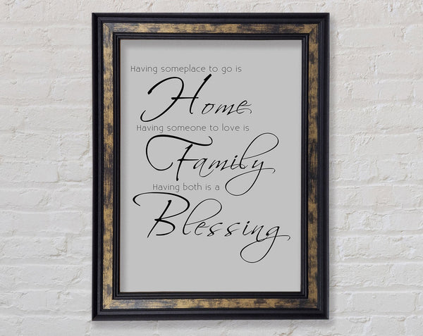 Family Quote Having Someplace To Go Is Home 2 Grey Framed Print