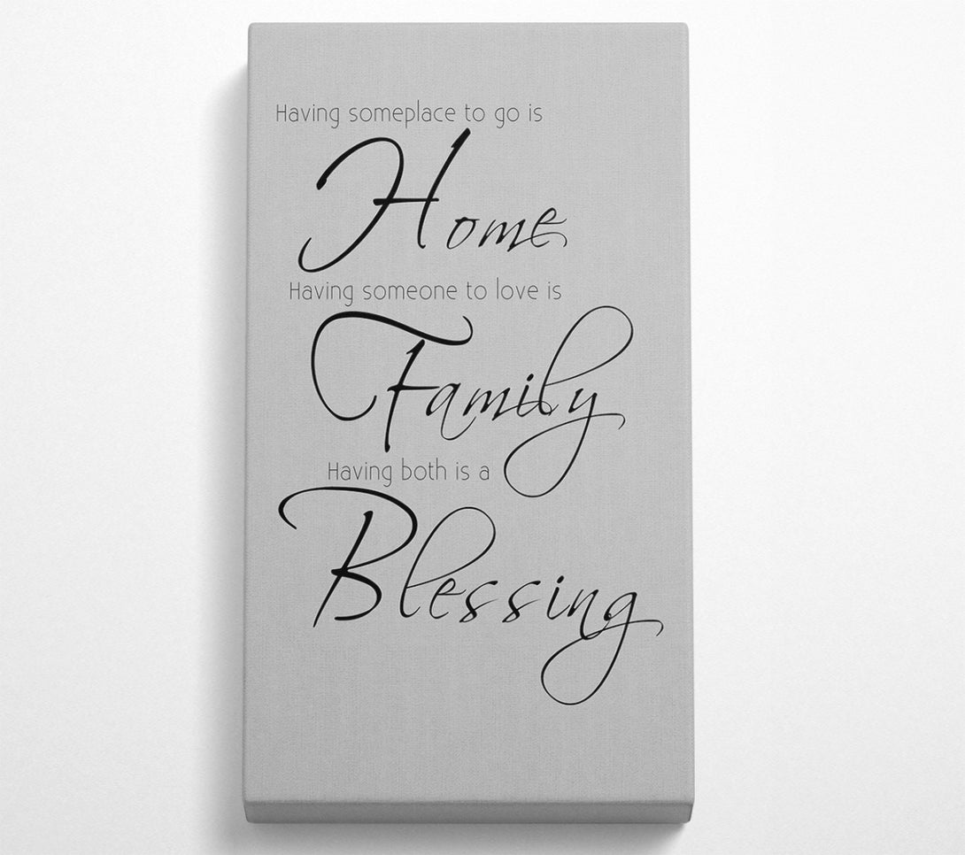  A Canvas Print of Family Quote Having Someplace To Go Is Home 2 Grey Canvas Wall Art
