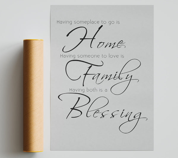 Family Quote Having Someplace To Go Is Home 2 Grey Poster