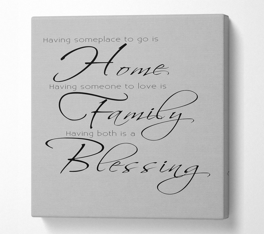  A Canvas Print of Family Quote Having Someplace To Go Is Home 2 Grey Canvas Wall Art