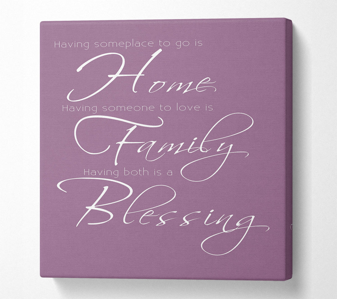  A Canvas Print of Family Quote Having Someplace To Go Is Home 2 Dusty Pink Canvas Wall Art