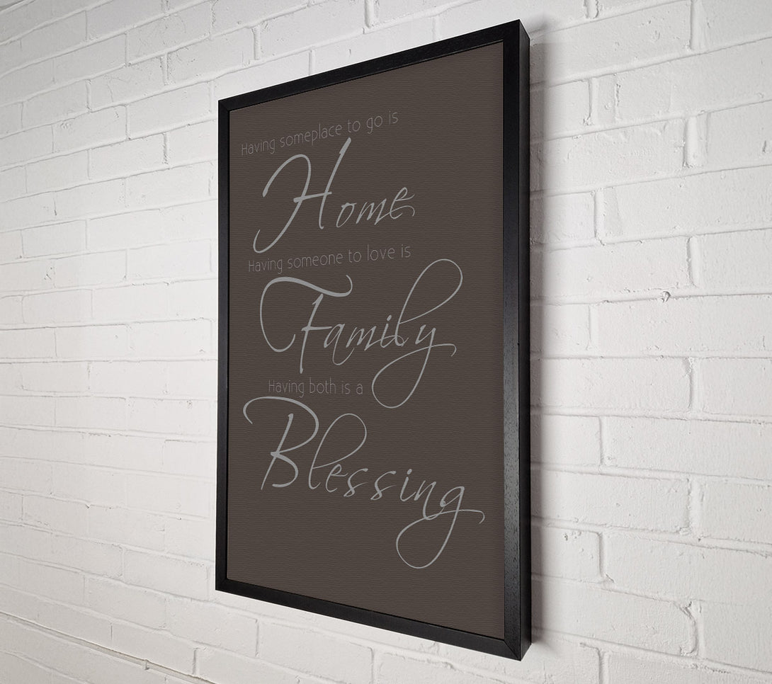  A Canvas Print of Family Quote Having Someplace To Go Is Home 2 Chocolate Canvas Wall Art