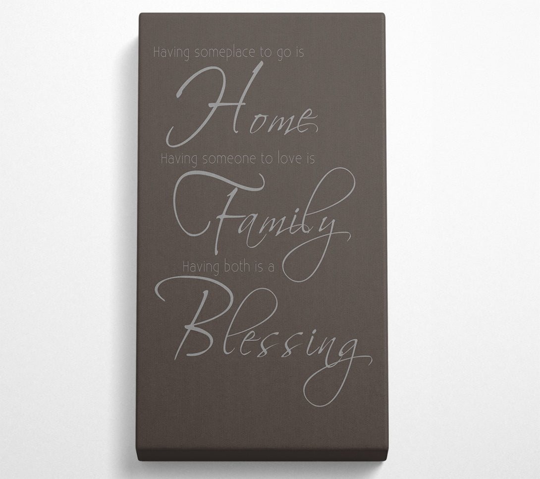  A Canvas Print of Family Quote Having Someplace To Go Is Home 2 Chocolate Canvas Wall Art