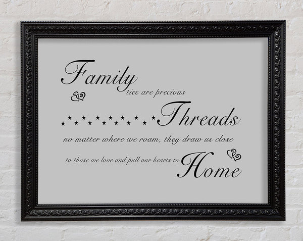 Family Quote Family Ties Are Precious Grey Framed Print