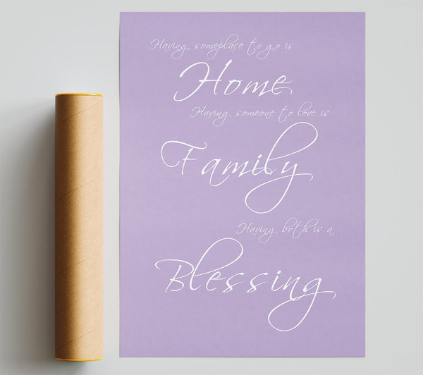 Family Quote Having Someplace To Go Is Home Lilac Poster