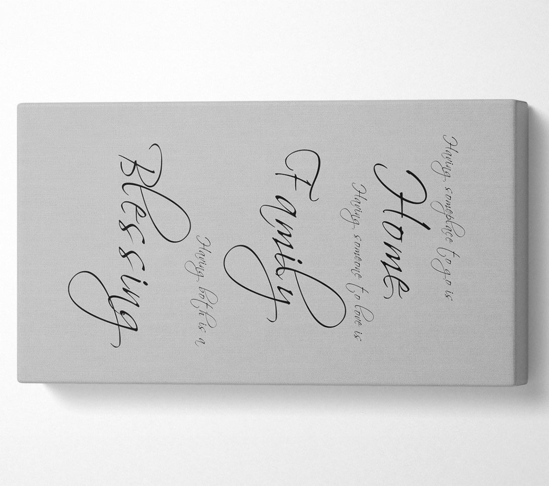  A Canvas Print of Family Quote Having Someplace To Go Is Home Grey Canvas Art