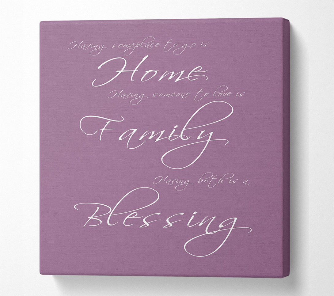  A Canvas Print of Family Quote Having Someplace To Go Is Home Dusty Pink Canvas Print