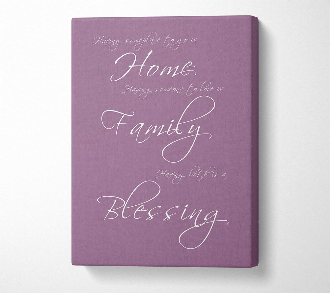  A Canvas Print of Family Quote Having Someplace To Go Is Home Dusty Pink Canvas Print