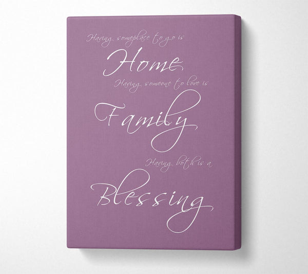  A Canvas Print of Family Quote Having Someplace To Go Is Home Dusty Pink Canvas Print