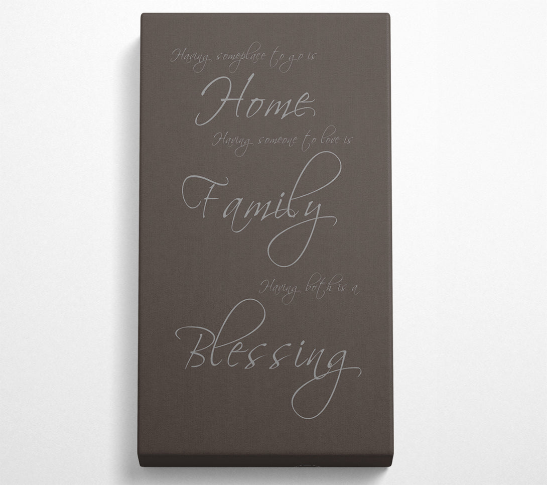  A Canvas Print of Having Someplace To Go Is Home Chocolate Canvas Print