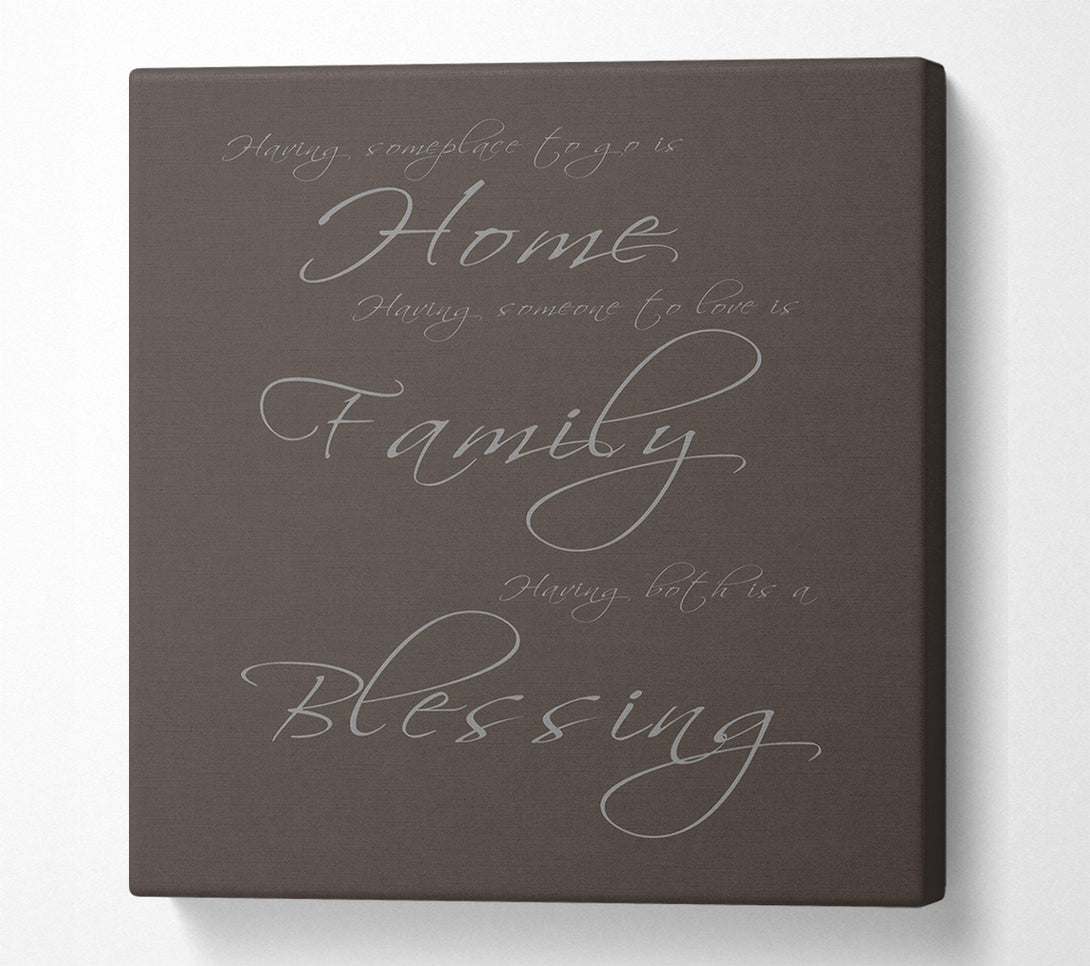  A Canvas Print of Having Someplace To Go Is Home Chocolate Canvas Print