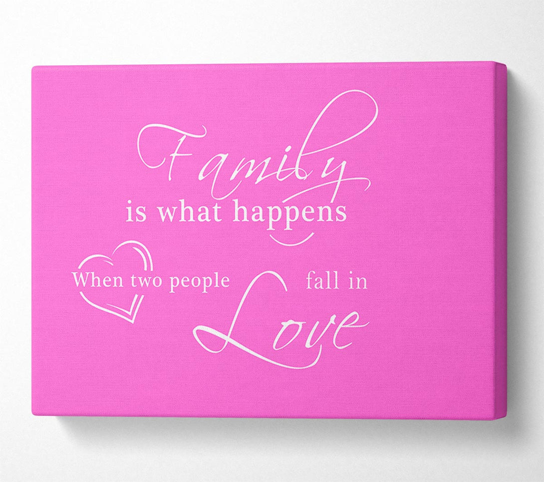 A Canvas Print of Family Quote Family Is What Happens Vivid Pink Canvas Wall Art