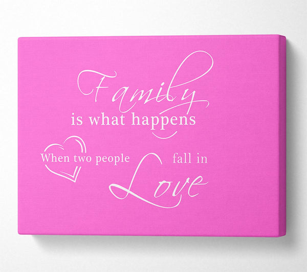  A Canvas Print of Family Quote Family Is What Happens Vivid Pink Canvas Wall Art