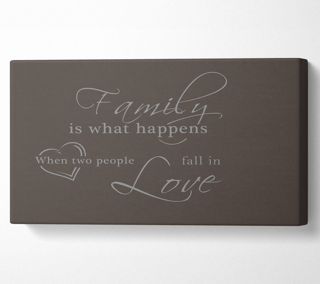  A Canvas Print of Family Quote Family Is What Happens Chocolate Canvas Print