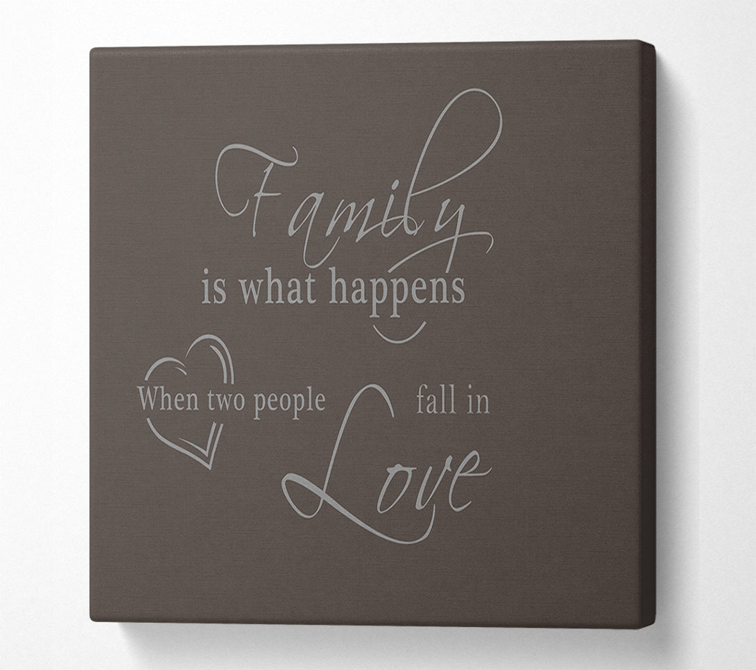  A Canvas Print of Family Quote Family Is What Happens Chocolate Canvas Print
